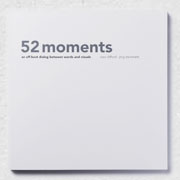 Cover: Ross Clifford / Jörg Steinmetz »52 moments · an offbeat dialog between words and visuals« (2010)